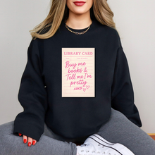 Load image into Gallery viewer, Buy me books and tell me I'm Pretty Sweatshirt
