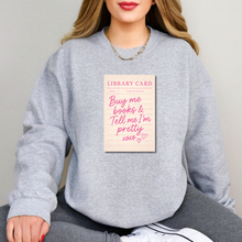 Load image into Gallery viewer, Buy me books and tell me I'm Pretty Sweatshirt
