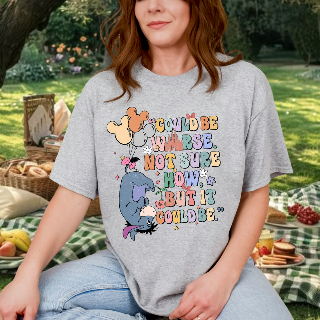 Could Be Worse Tshirt